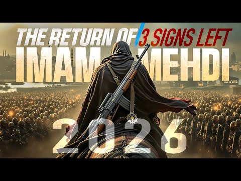 3 SIGNS LEFT FOR AL-MAHDI TO SHOW HIMSELF, NEW DETAILS 2026