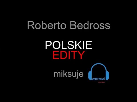Roberto Bedross - Polskie Edity (miksuje eMski)