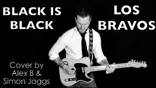 Black Is Black - Los Bravos - Cover by Alex B &amp; SImon Jaggs