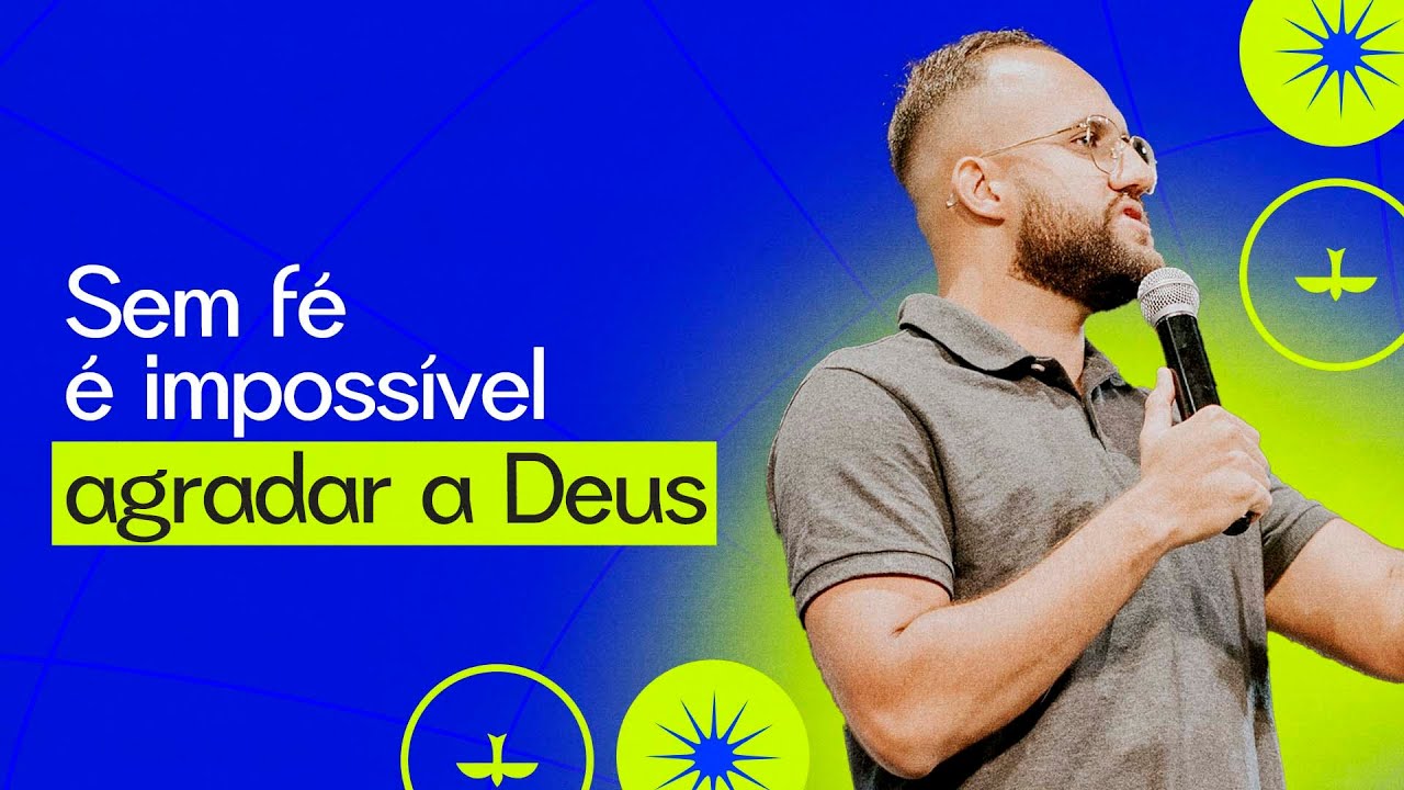 SEM FÉ É IMPOSSÍVEL AGRADAR A DEUS - PR. JEAN MELLO | CAMPUS ON-LINE