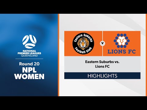 NPL Women  Round 20 - Eastern Suburbs vs. Lions FC Highlights