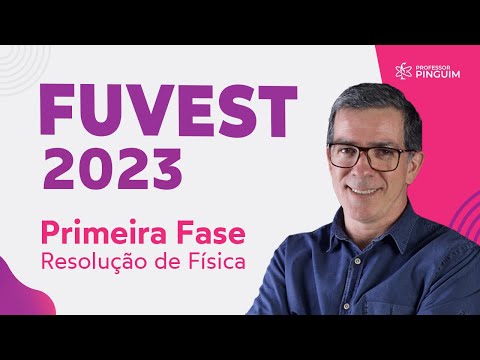 FUVEST 2023 Primeira fase - Resolução de Física
