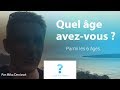 Parmi les 6 âges, quel est le votre ?