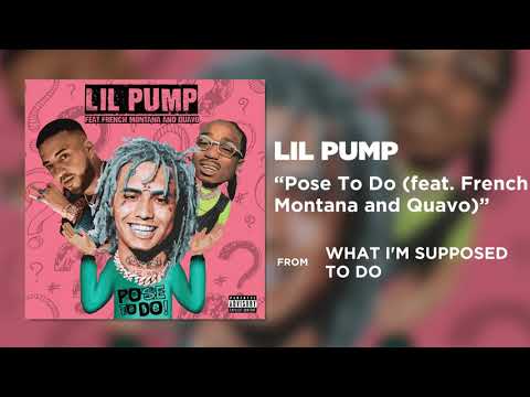 Lil Pump Pose To Do Feat French Montana Quavo