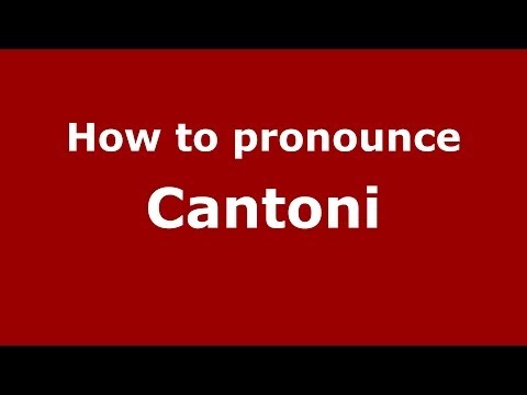 How to pronounce Cantoni