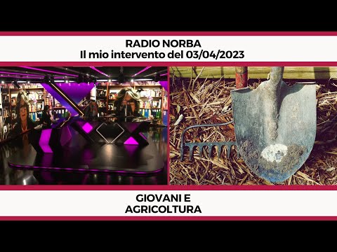 Giovani e Agricoltura - Il mio intervento a Radio Norba del 03/04/23