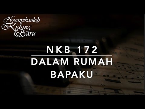 NKB 172 Dalam Rumah Bapaku (In My Father’s House Are Many Mansions) - Nyanyikanlah Kidung Baru