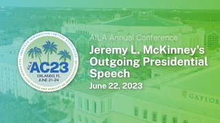 2023 AILA Annual Conference: Jeremy L. McKinney's Outgoing Presidential Speech
