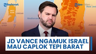 Ngamuk Dengar Israel Mau Caplok Tepi Barat Palestina, JD Vance Sebut sebagai Langkah Bodoh Israel