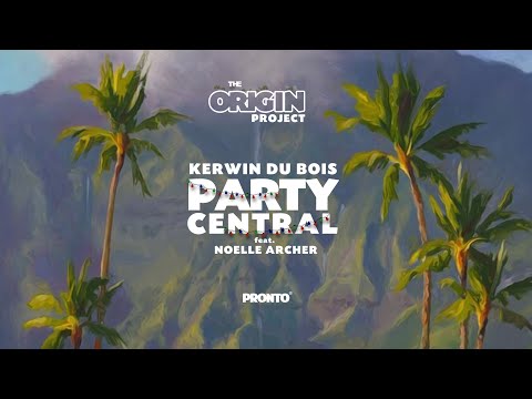 Kerwin Du Bois feat. Noelle Archer — Party Central (The Origin Project)