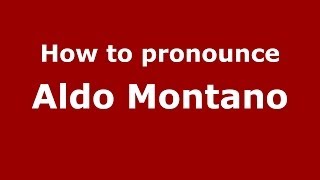How to pronounce Aldo Montano