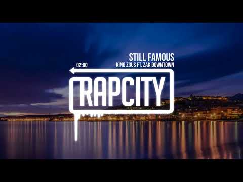 King Z3us - Still Famous (ft. Zak Downtown)