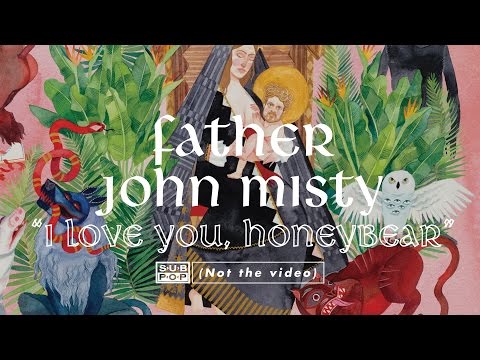 Father John Misty - I Love You, Honeybear