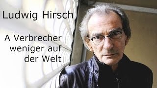 Ludwig Hirsch - A Verbrecher weniger auf der Welt (Lyrics) | Musik aus Österreich mit Text