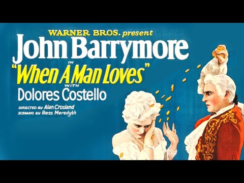 When A Man Loves (1927) John Barrymore & Dolores Costello - Full 1080p HD