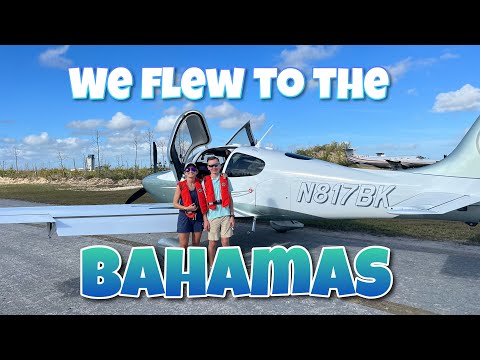 We flew our Cirrus to the Bahamas! [Ft.Pierce to Marsh Harbor]