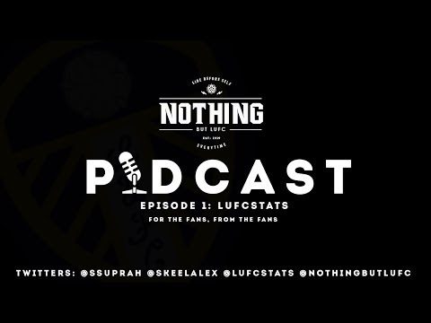 NothingButLUFC Podcast: LUFCSTATS - Ep.1