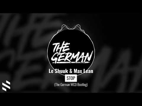 Le Shuuk & Max Lean - Stop (The German WCD Bootleg)