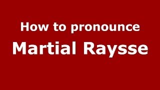 How to pronounce Martial Raysse