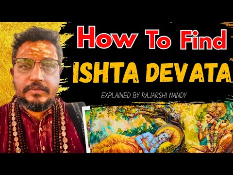 How to Find Your Ishta Devata ❓On Your Spiritual Path - Explained by Rajarshi Nandy