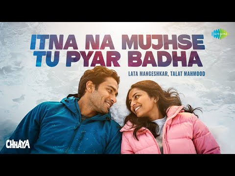 Itna Na Mujhse Tu Pyar Badha | Lata Mangeshkar | Talat Mahmood | Chhaya | Old Hindi Songs