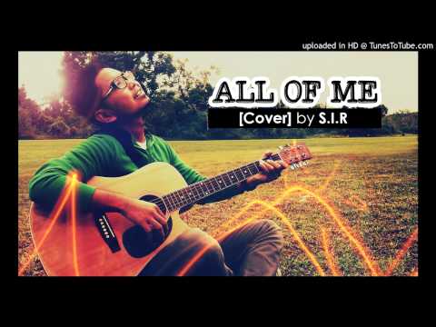 JOHN LEGEND - All Of Me - (Cover by S.I.R)