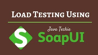Application  - Load & Performance Testing using SoapUI | JavaTechie