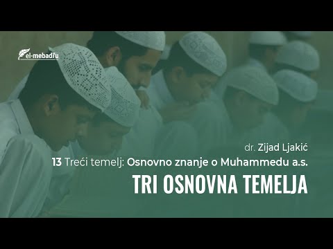 13 Treći temelj: Osnovno znanje o Muhammedu a.s. - Tri osnovna temelja
