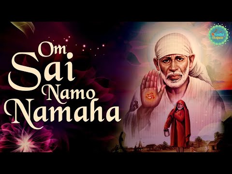 Sai Baba Mantra -Om Sai Namo Namah Shri Sai Namo Namah Jai Jai Sai Namo Namah Sadguru Sai Namo Namah