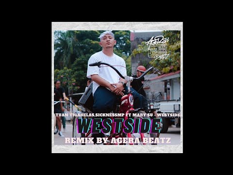 Tuan TigaBelas, SicknessMP Ft Mary Su - Westside (Remix By Agera Beatz)