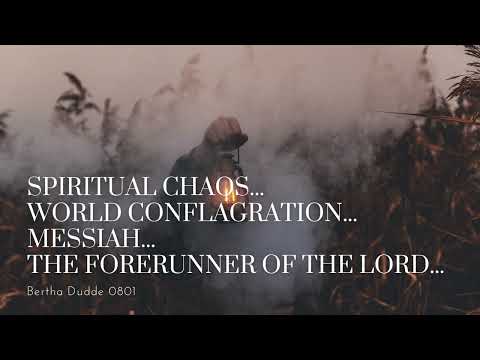 Spiritual Chaos...World Conflagration...Messiah...The Forerunner of the Lord...(BD 0801)