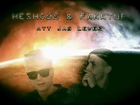 Heshows & Fakktup - Att jag lever(NEW 2012)