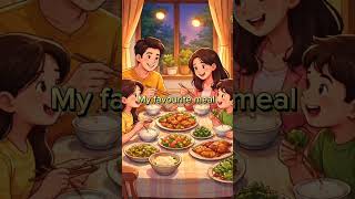 Học Tiếng Anh Theo Chủ Đề: My Favourite Meal - Bữa Ăn Yêu Thích Của Tôi🍲👨‍👩‍👧‍👦 #tienganh
