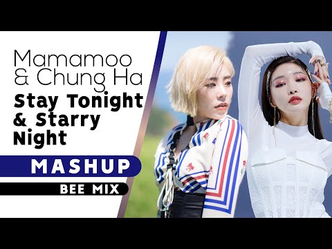 CHUNG HA x MAMAMOO - 'Starry Night' x 'Stay Tonight' [MASHUP]