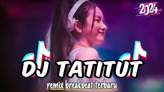 Download lagu Dj Tatitut Breakbeat Viral Fyp Tiktok New Remix Full Bass Version mp3