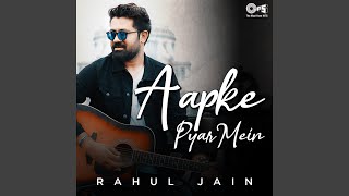 Aapke Pyaar Mein Hum By Rahul Jain (Cover)