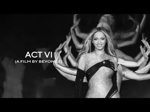ACT VI (A Film by Beyoncé)