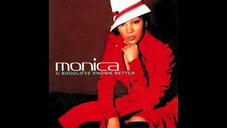 U Should’ve Known Better - Monica