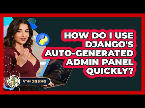 How Do I Use Djangos Auto Generated Admin Panel Quickly Python Code School