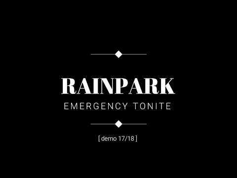 Rainpark - Emergency Tonite! [demo 17/18]