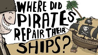 Where Did Pirates Repair Their Ships
