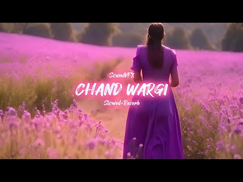 CHAND WARGI (Slowed+Reverb) | Nirvair Pannu | SoundVFX