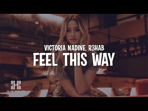 Victoria Nadine, R3HAB - Feel This Way (Lyrics)