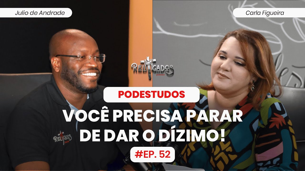 EP. 52 | Você precisa parar de dar o dízimo! - Carla Figueira