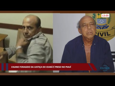 Cigano foragido da justiça do Ceará é preso no Piauí 11 07 2022