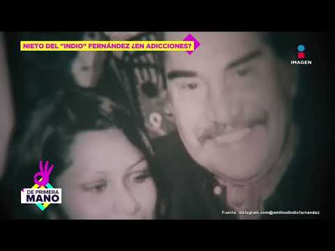 ¡Nieto de el 'Indio' Fernández estaría sumido en ADICCIONES! | De Primera Mano