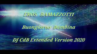 Eros Ramazzotti - Buongiorno Bambina (DJ CdB Extended Version 2020)