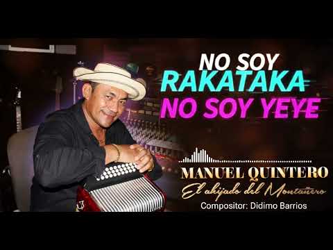 NO SOY RAKATAKA NO SOY YEYE - MANUEL QUINTERO