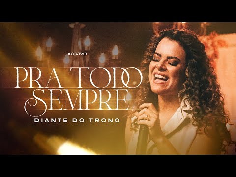 Diante do Trono - Pra Todo Sempre (Ao Vivo)