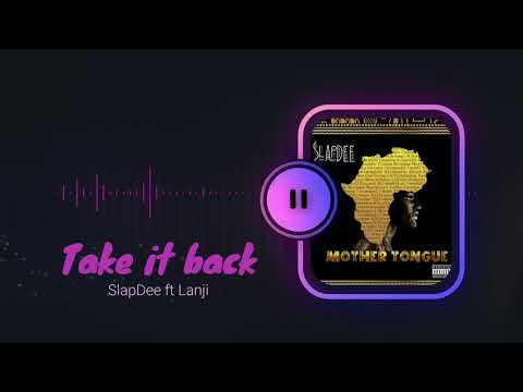Take It Back - SlapDee ft. Lanji | Mother Tongue (Official Audio)